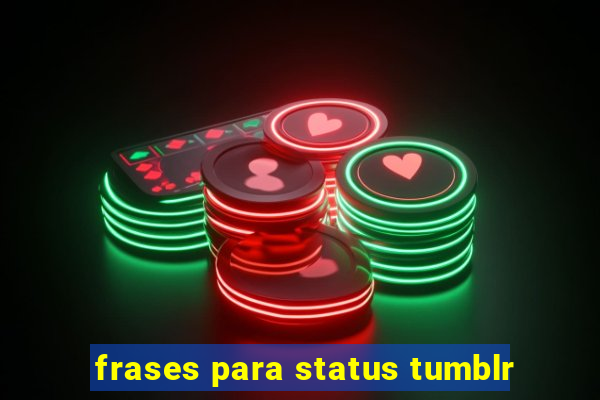 frases para status tumblr